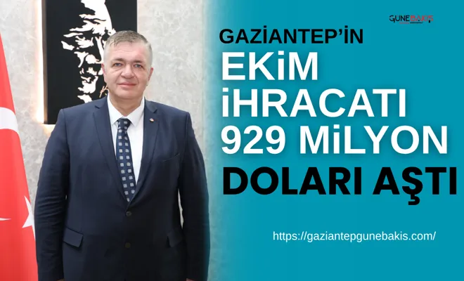 Gaziantep’in ekim ihracatı 929 milyon doları aştı