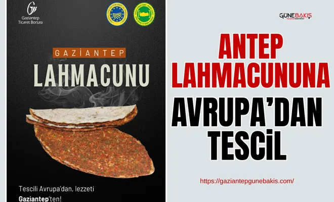 Antep Lahmacununa Avrupa’dan tescil