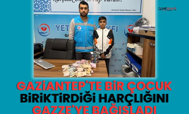Gaziantep'te bir çocuk biriktirdiği harçlığını Gazze'ye bağışladı