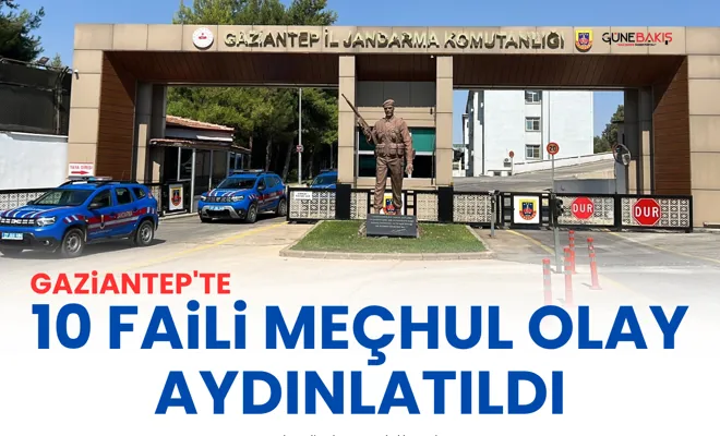 Gaziantep'te 10 faili meçhul olay aydınlatıldı
