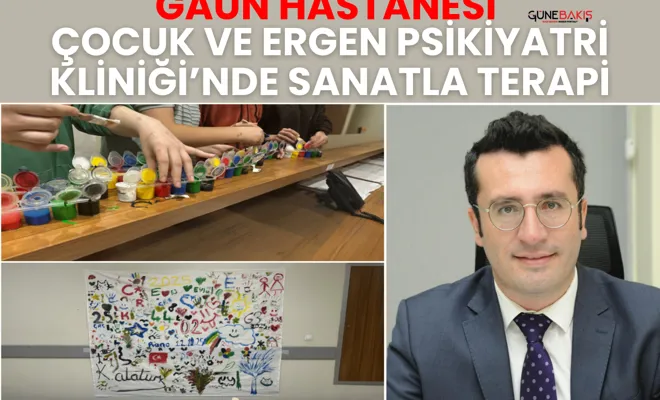 GAÜN Hastanesi Çocuk ve Ergen Psikiyatri Kliniği’nde sanatla terapi