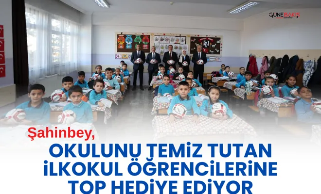 Şahinbey, okulunu temiz tutan ilkokul öğrencilerine top hediye ediyor