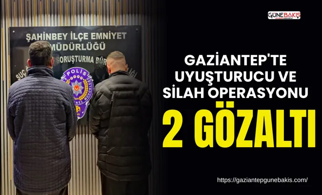 Gaziantep'te uyuşturucu ve silah operasyonu: 2 gözaltı