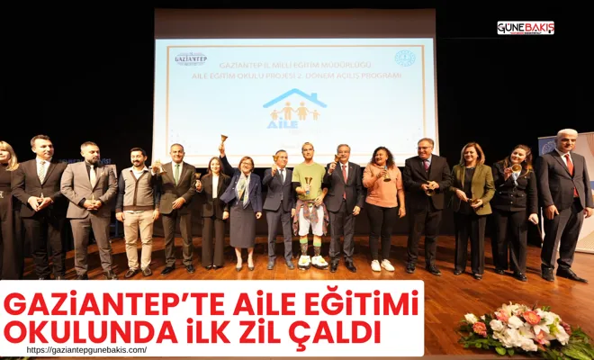Gaziantep’te Aile Eğitimi Okulunda ilk zil çaldı