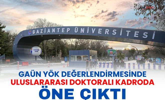 GAÜN YÖK değerlendirmesinde uluslararası doktoralı kadroda öne çıktı