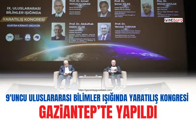 9'uncu Uluslararası Bilimler Işığında Yaratılış Kongresi Gaziantep’te yapıldı