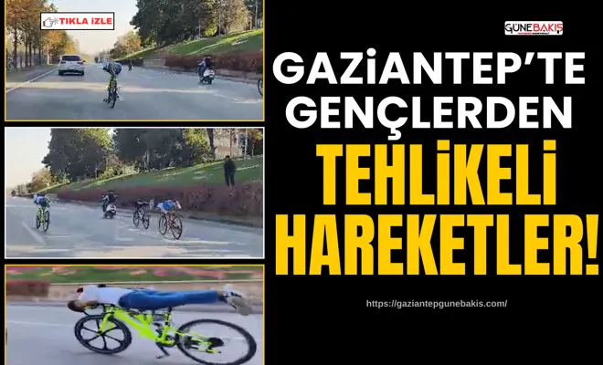Gaziantep’te gençlerden tehlikeli hareketler!