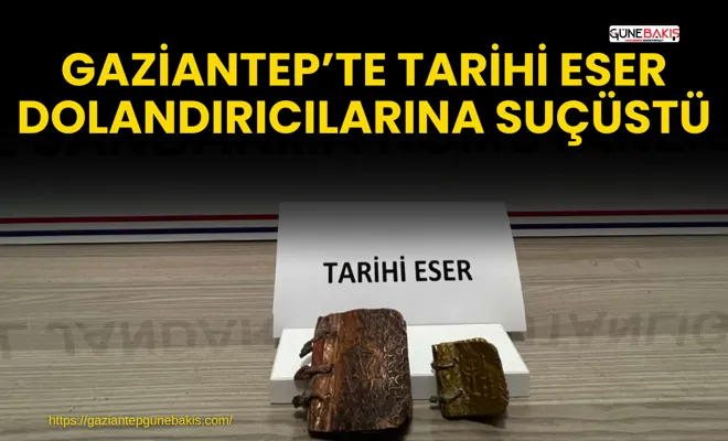 Gaziantep’te tarihi eser dolandırıcılarına suçüstü