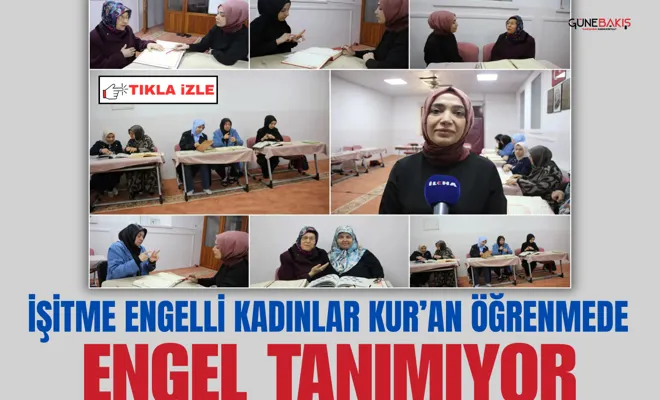 İşitme engelli kadınlar Kur’an öğrenmede engel tanımıyor