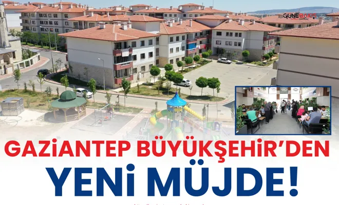 Gaziantep Büyükşehir’den yeni müjde!