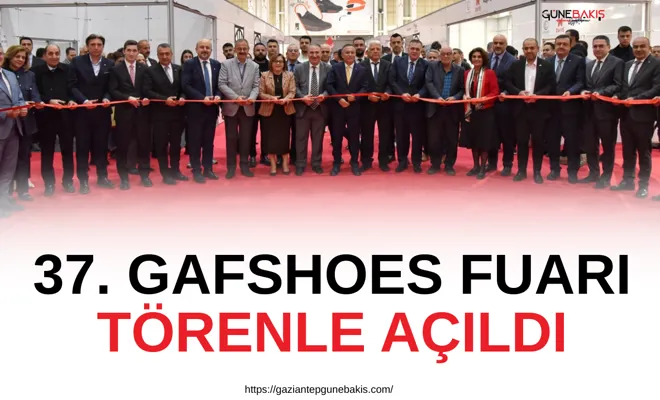 37. GAFSHOES Fuarı törenle açıldı