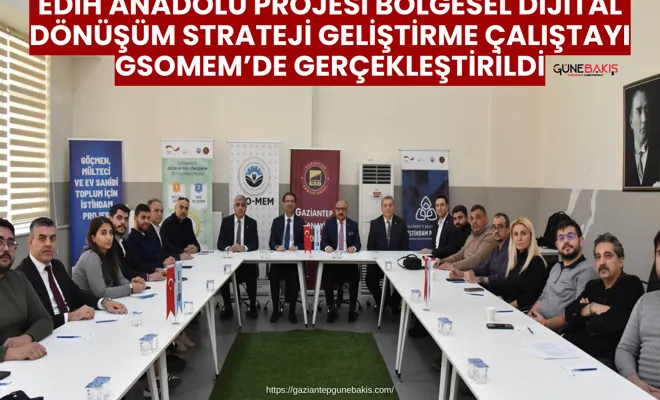 EDIH Anadolu Projesi Bölgesel Dijital Dönüşüm Strateji Geliştirme Çalıştayı GSOMEM’de gerçekleştirildi