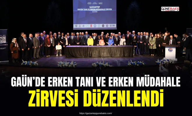 GAÜN’de erken tanı ve erken müdahale zirvesi düzenlendi