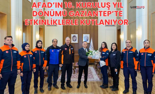 AFAD’ın 16. kuruluş yıl dönümü Gaziantep’te etkinliklerle kutlanıyor