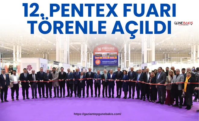 12. PENTEX Fuarı törenle açıldı