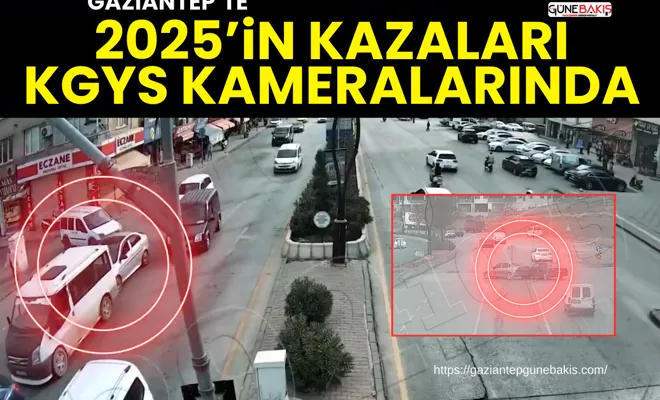 Gaziantep’te 2025’in kazaları KGYS kameralarında
