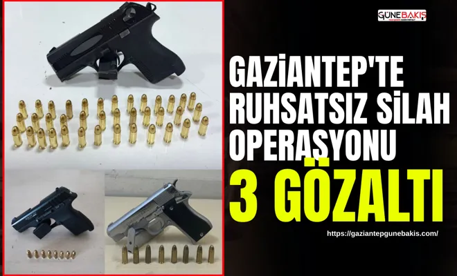 Gaziantep'te ruhsatsız silah operasyonu: 3 gözaltı