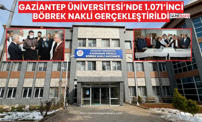 Gaziantep Üniversitesi’nde 1.071’inci böbrek nakli gerçekleştirildi