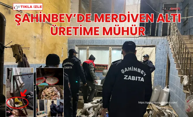 Şahinbey’de merdiven altı üretime mühür