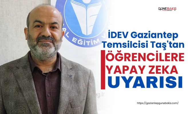 İDEV Gaziantep Temsilcisi Taş'tan öğrencilere yapay zeka uyarısı