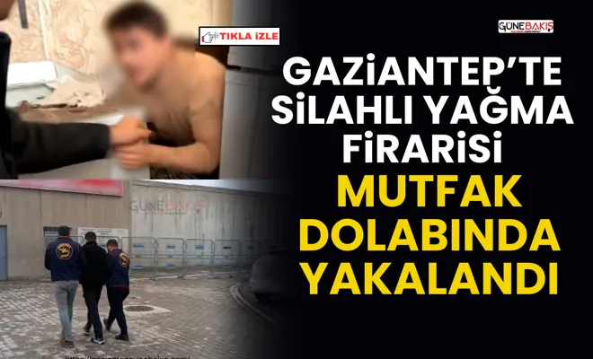 Gaziantep’te silahlı yağma firarisi mutfak dolabında yakalandı