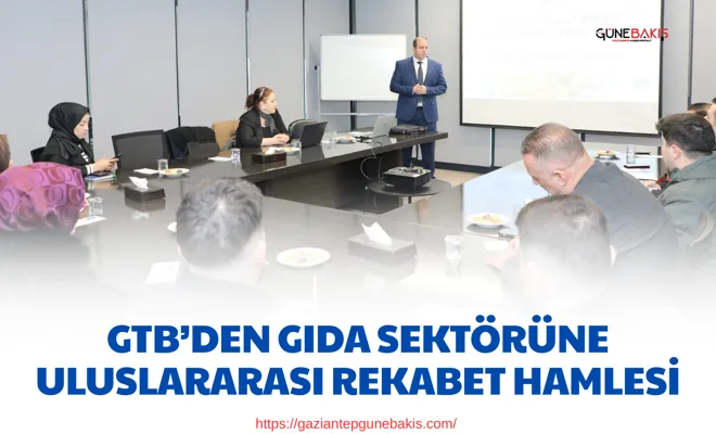 GTB’den gıda sektörüne uluslararası rekabet hamlesi