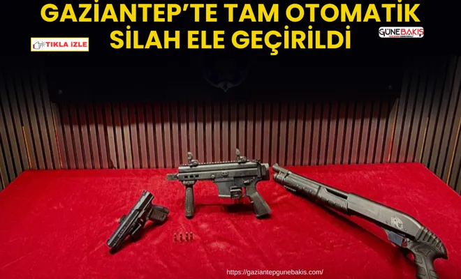 Gaziantep’te tam otomatik silah ele geçirildi