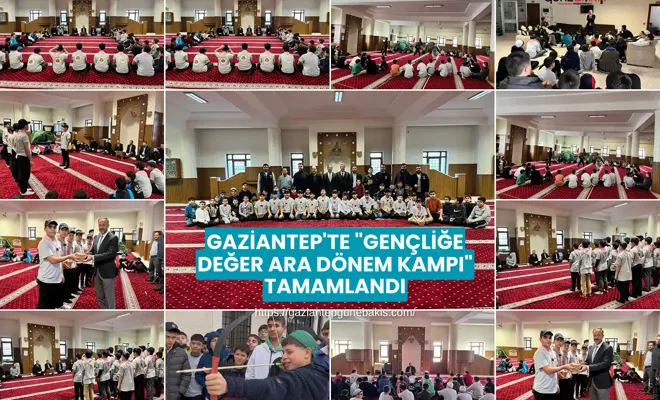 Gaziantep'te "Gençliğe Değer Ara Dönem Kampı" tamamlandı