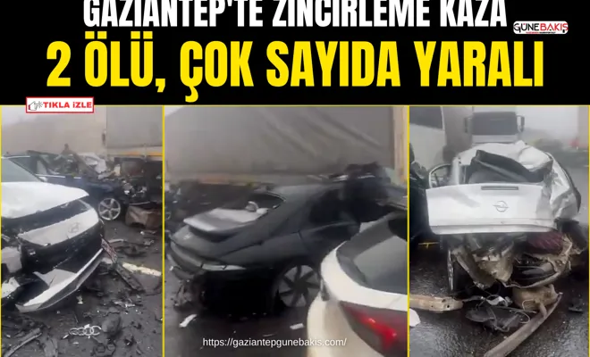 Gaziantep'te zincirleme kaza: 2 ölü, çok sayıda yaralı
