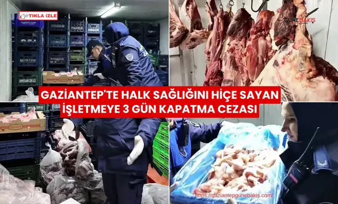 Gaziantep'te halk sağlığını hiçe sayan işletmeye 3 gün kapatma cezası