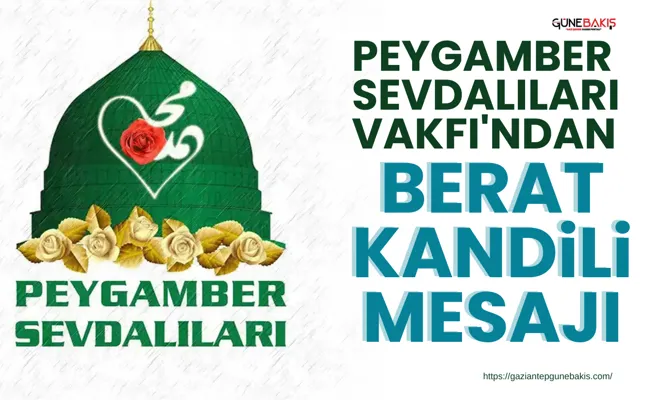 Peygamber Sevdalıları Vakfı'ndan Berat Kandili mesajı