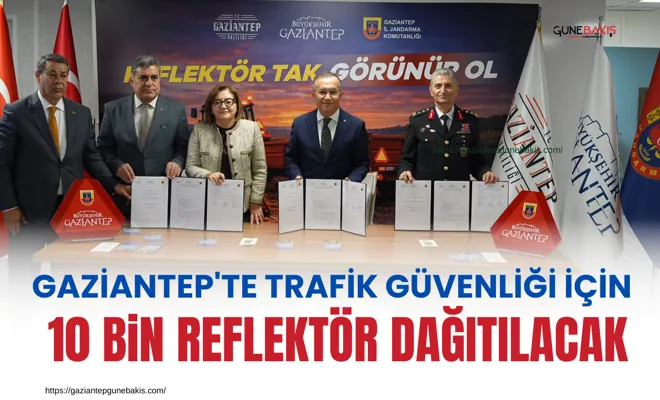 Gaziantep'te trafik güvenliği için 10 bin reflektör dağıtılacak