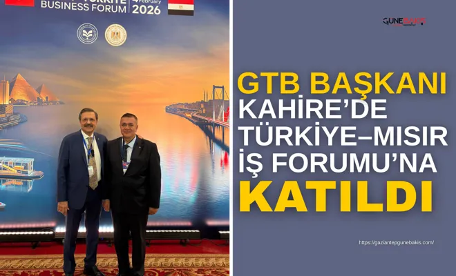GTB Başkanı, Kahire’de Türkiye–Mısır İş Forumu’na katıldı