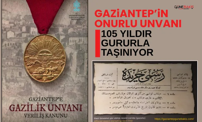 Gaziantep’in onurlu unvanı 105 yıldır gururla taşınıyor