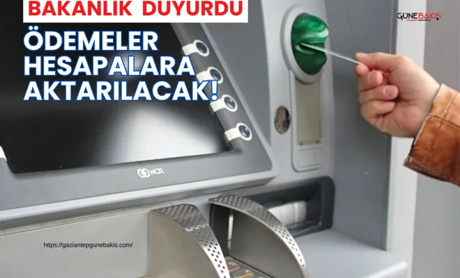 Bakanlık duyurdu: Ödemeler hesapalara aktarılacak!