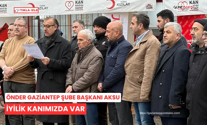 ÖNDER Gaziantep Şube Başkanı Aksu: İyilik kanımızda var