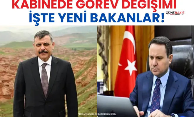 Kabinede görev değişimi: İşte yeni bakanlar!