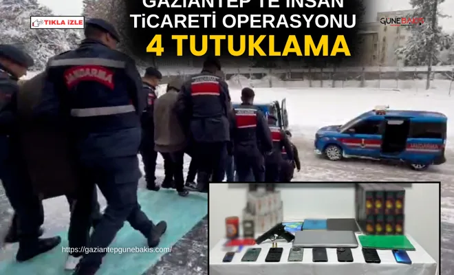 Gaziantep'te insan ticareti operasyonu: 4 tutuklama