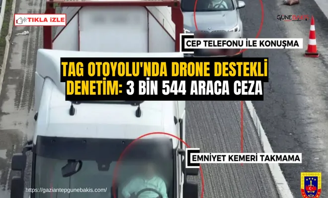 TAG Otoyolu'nda drone destekli denetim: 3 bin 544 araca ceza