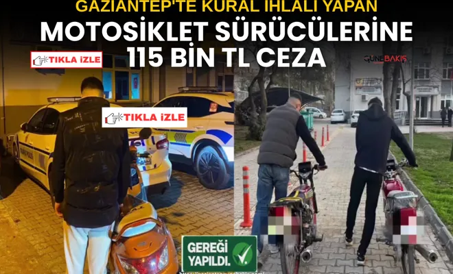 Gaziantep'te kural ihlali yapan motosiklet sürücülerine 115 bin TL ceza