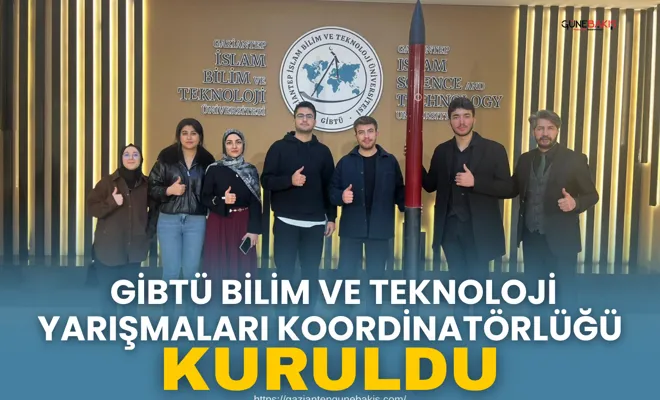 GİBTÜ Bilim ve Teknoloji yarışmaları koordinatörlüğü kuruldu