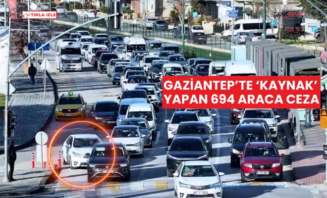Gaziantep’te ‘kaynak’ yapan 694 araca ceza
