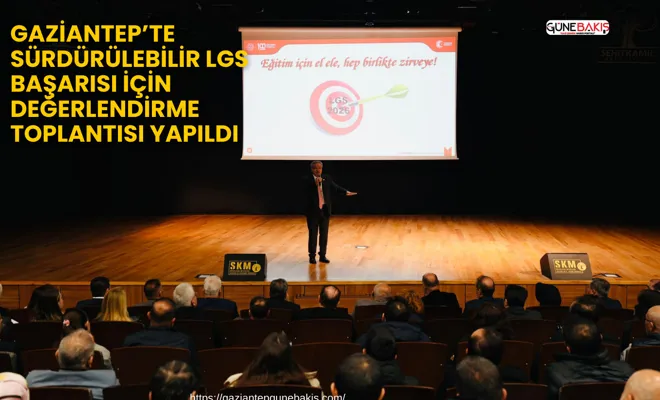 Gaziantep’te sürdürülebilir LGS başarısı için değerlendirme toplantısı yapıldı