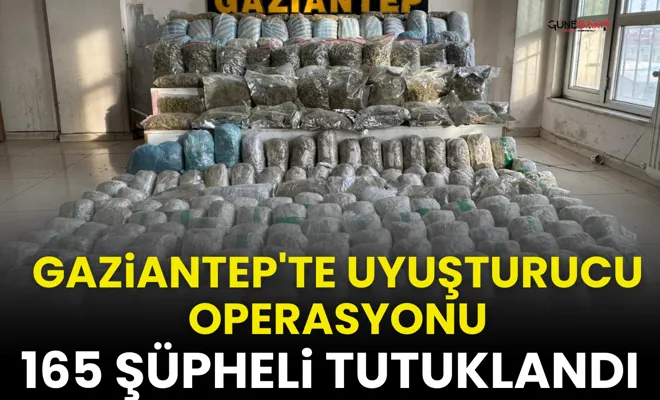 Gaziantep'te uyuşturucu operasyonu: 165 şüpheli tutuklandı