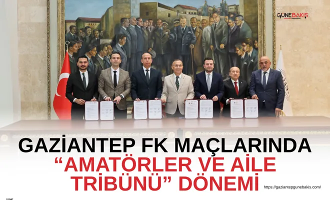 Gaziantep FK maçlarında “Amatörler ve Aile Tribünü” dönemi