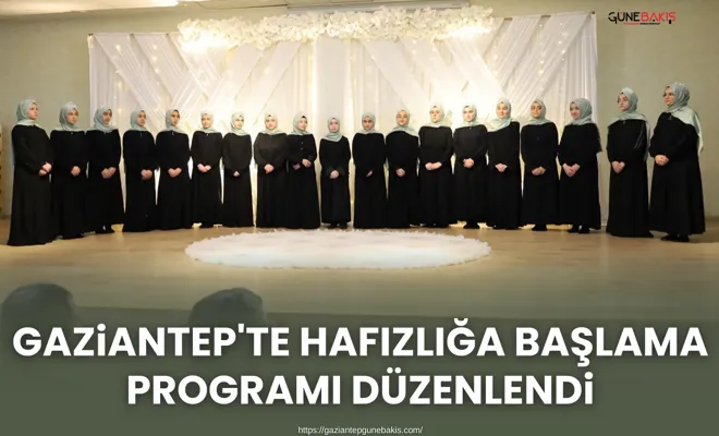Gaziantep'te hafızlığa başlama programı düzenlendi