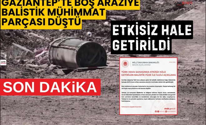 Gaziantep’te boş araziye balistik mühimmat parçası düştü