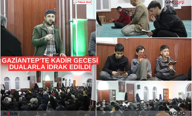 Gaziantep'te kadir gecesi dualarla idrak edildi