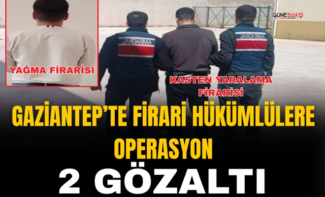 Gaziantep’te firari hükümlülere operasyon: 2 gözaltı