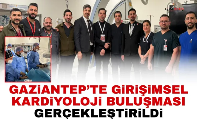 Gaziantep’te girişimsel kardiyoloji buluşması gerçekleştirildi